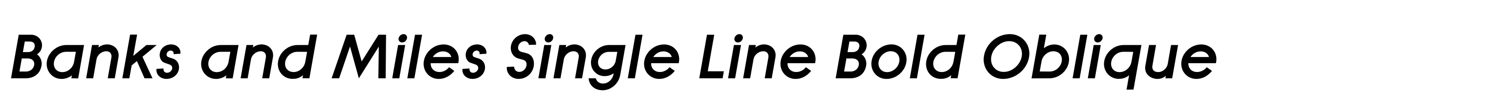 Banks and Miles Single Line Bold Oblique